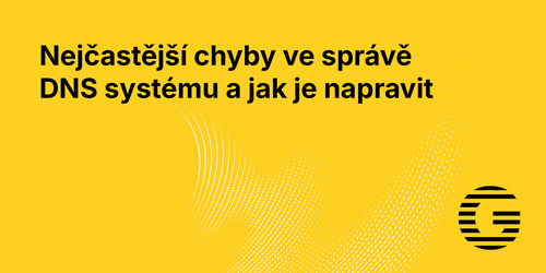 Nejčastější chyby ve správě DNS systému