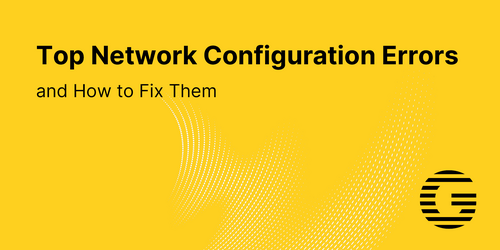 Top Network Configuration Errors and How to Fix Them
