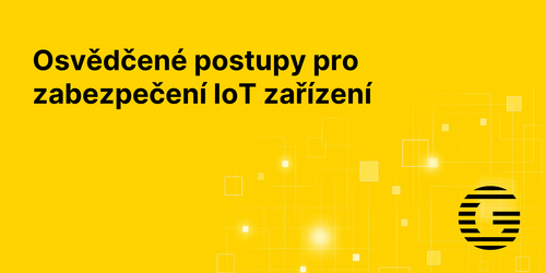 Osvědčené postupy pro zabezpečení IoT zařízení